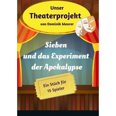 Unser Theaterprojekt / Unser Theaterprojekt, Band 18 - Sieben und das Experiment der Apokalypse