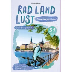 Hamburg und Umland RadLandLust, 26 Lieblings-Radtouren, E-Bike-geeignet, mit Wohnmobilstellplätzen, GPS-Tracks-Download