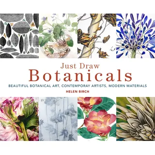 Just Draw Botanicals: Beautiful Botanical Art, Contemporary Artists, Modern Materials: 1