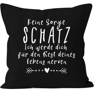 MoonWorks® Kissen-Bezug Spruch Keine Sorge Schatz Spruch lustig Geschenk Liebe Hochzeitstag Valentinstag Schwarz Unisize