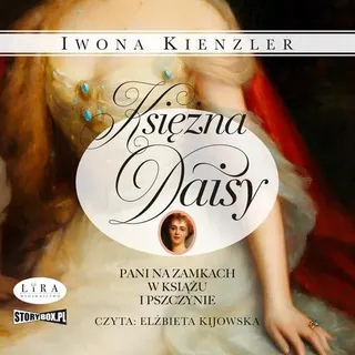 Prinzessin Daisy Lady auf den Schlössern von Ksi und Pszczyna - Iwona Kienzler (Hörbuch auf Polnisch)