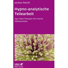 Hypno-analytische Teilearbeit (Leben Lernen, Bd. 252)