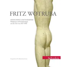 Fritz Wotruba. Einfachheit und Harmonie