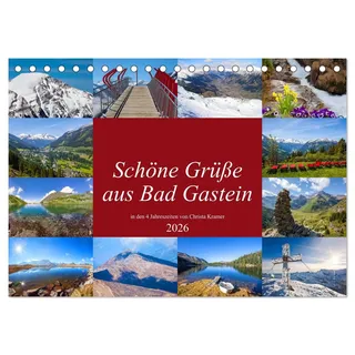 Calvendo Schöne Grüße aus Bad Gastein (Tischkalender 2026 DIN A5 quer), CALVENDO Monatskalender: Impressionen in den 4 Jahreszeiten in Bad Gastein (CALVENDO Orte)