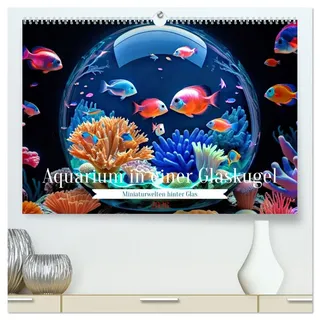 Aquarium in einer Glaskugel (hochwertiger Premium Wandkalender 2026 DIN A2 quer), Kunstdruck in Hochglanz: Ein Aquarium in einer Glaskugel ist eine ... und voller Leben. (CALVENDO Hobbys)