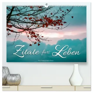 Zitate fürs Leben (hochwertiger Premium Wandkalender 2026 DIN A2 quer), Kunstdruck in Hochglanz: Alltagstaugliche Weisheiten berühmter Denker eindrucksvoll bebildert. (CALVENDO Kunst)