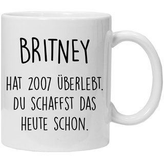 Tasse mit spruch,Britney hat 2007 überlebt. Du schaffst das heute schon, lustig Kaffee Tassen, lustig Geschenk, beidseitig Bedruckt, Kaffeetasse, Arbeit, Büro, Geschenkidee