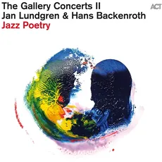 Musik The Gallery Concerts II-Jazz Poetry (Digipak) / Lundgren,Jan/Backenroth,Hans, (1 CD)