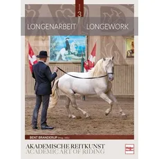 Longenarbeit in der Akademischen Reitkunst, Ratgeber von Bent Branderup (Hrsg.)