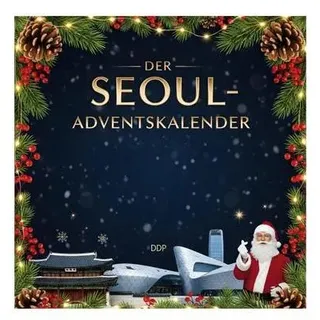 Adventskalender-Buch Seoul – 24 unterhaltsame Kapitel, winterlicher Kulturtrip Südkorea