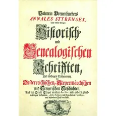 Annales Styrenses. Samt dessen übrigen historisch- und genealogischen Schriften