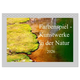 Calvendo Farbenspiel - Kunstwerke in der Natur 2026 (Tischkalender 2026 DIN A5 quer), CALVENDO Monatskalender: Kunstvolle Naturimpressionen der 4 Jahreszeiten (CALVENDO Natur)