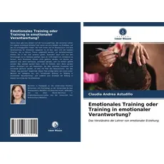 Emotionales Training oder Training in emotionaler Verantwortung?