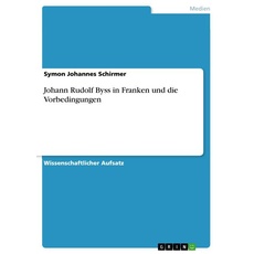 Johann Rudolf Byss in Franken und die Vorbedingungen