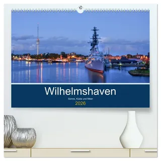 Wilhelmshaven - Sonne, Küste und Meer (hochwertiger Premium Wandkalender 2026 DIN A2 quer), Kunstdruck in Hochglanz: Maritime Aufnahmen der schönen Stadt am Jadebusen (CALVENDO Orte)