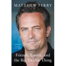 Friends, Lovers and the Big Terrible Thing: 'Funny, fascinating and compelling' The Times