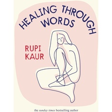 Healing Through Words (2022): Rupi Kaur
