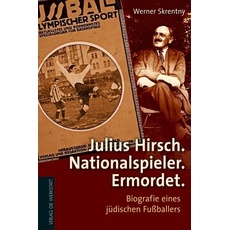 Julius Hirsch. Nationalspieler. Ermordet