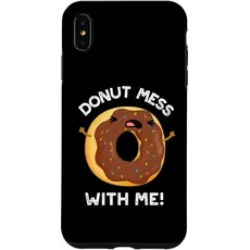 Hülle für iPhone XS Max Donut Mess With Me Lustiges Wortspiel