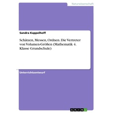 Schätzen, Messen, Ordnen. Die Vertreter von Volumen-Größen (Mathematik 4. Klasse Grundschule)