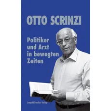 Scrinzi, O: Politiker und Arzt in bewegten Zeiten