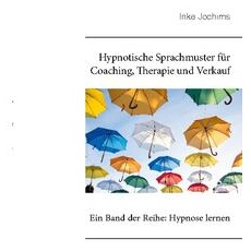 Hypnotische Sprachmuster für Coaching, Therapie und Verkauf