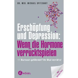 Kösel-Verlag Erschöpfung und Depression: Wenn die Hormone verrücktspielen