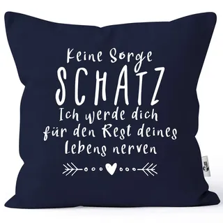 MoonWorks® Kissen-Bezug Spruch Keine Sorge Schatz Spruch lustig Geschenk Liebe Hochzeitstag Valentinstag Navy Unisize