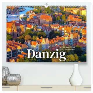Danzig - Die goldene Stadt an der Ostsee. (hochwertiger Premium Wandkalender 2026 DIN A2 quer), Kunstdruck in Hochglanz: Bunte Häuser und große Strände. (CALVENDO Orte)