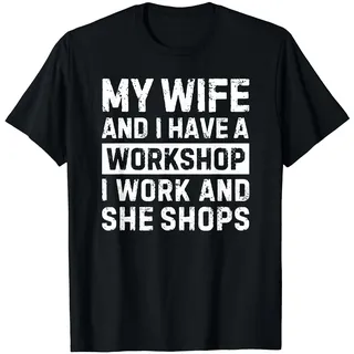 My Wife and I Have a Workshop I Work and She Shops Preisgünstiges Grafik-T-Shirt