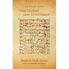 Vom Urschrei zum Urvertauen - Bachs h-Moll-Messe