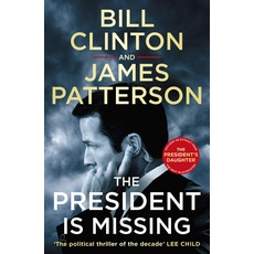 The President is Missing: The political thriller of the decade (Bill Clinton & James Patterson stand-alone thrillers, 1)