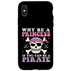 Hülle für iPhone X/XS Warum eine Prinzessin sein, wenn Sie ein Piratenprinzessin Pirat sein können