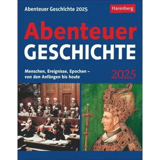 Harenberg Abenteuer Geschichte Tagesabreißkalender 2025 - Menschen, Ereignisse, Epochen - von den Anfängen bis heute: Wissenskalender mit den wichtigsten ... 2025 zum Abreißen (Wissenskalender Harenberg)