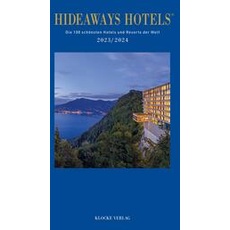 Hideaways Hotels. Die 100 schönsten Hotels und Resorts der Welt / Hideaways Hotels 2023/2024