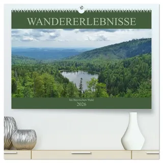Wandererlebnisse im Bayrischen Wald (hochwertiger Premium Wandkalender 2026 DIN A2 quer), Kunstdruck in Hochglanz: Wandern in der Natur des Bayrischen Waldes (CALVENDO Natur)