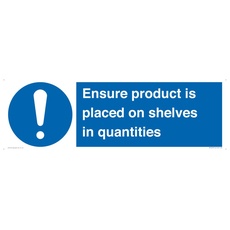 Schild mit Aufschrift "Ensure Product Is Placed on Shelves in Quantities", 600 x 200 mm, L62