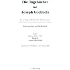 Die Tagebücher von Joseph Goebbels. Diktate 1941-1945 / Januar - März 1944