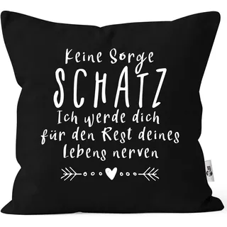 MoonWorks® Kissen-Bezug Spruch Keine Sorge Schatz Spruch lustig Geschenk Liebe Hochzeitstag Valentinstag schwarz Unisize