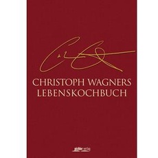 Christoph Wagners Lebenskochbuch