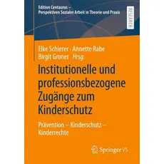 Institutionelle und professionsbezogene Zugänge zum Kinderschutz