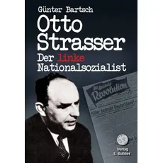 Otto Strasser. Der linke Nationalsozialist