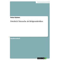 Friedrich Nietzsche als Religionskritiker