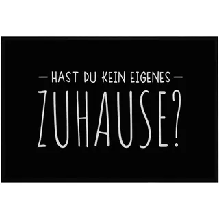 OM3® lustige Fußmatte mit Spruch - Hast du kein eigenes Zuhause? - für Innen - Gechenkidee - rutschfest & waschbar - 60x40cm -