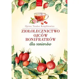 Kräuterheilkunde der Barmherzigen Brüder für Senioren – Teodor Książkiewicz