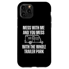 Hülle für iPhone 11 Pro Leg dich mit mir an und du legst dich mit dem ganzen Trailer Park Camper an