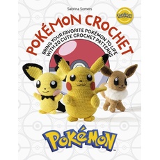 Pokémon Crochet: Bring your favorite Pokémon to life with 20 cute crochet patterns