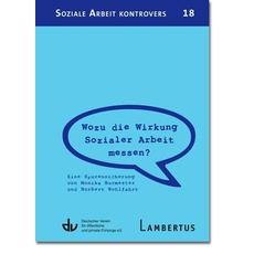 Wozu die Wirkung Sozialer Arbeit messen?