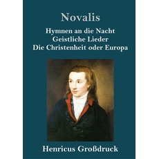 Hymnen an die Nacht / Geistliche Lieder / Die Christenheit oder Europa (Großdruck)