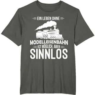 Modellbahn Leben Ohne Modelleisenbahn Sinnlos Eisenbahn T-Shirt